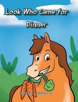 Look Who Came for Dinner by Welsh, Randall L., Sr.