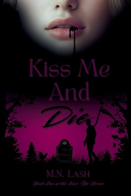 Kiss Me And Die by Lash, M. N.