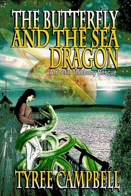 The Butterfly and the Sea Dragon: A Yoelin Thibbony Rescue by Campbell, Tyree