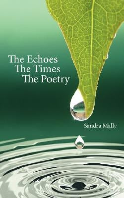 The Echoes the Times the Poetry by Mally, Sandra
