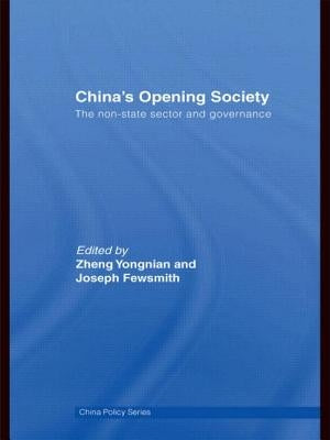 China's Opening Society: The Non-State Sector and Governance by Yongnian, Zheng