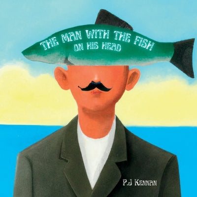 The Man With The Fish On His Head by Kennan, P. J.