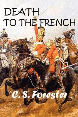Death to the French by Forester, C. S.