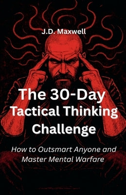 The 30-Day Tactical Thinking Challenge by Maxwell, J. D.