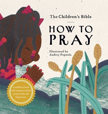 The Children's Bible: How to Pray by The Children's Bible Project