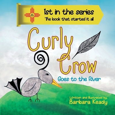 Curly Crow: Goes To The River by Keady, Barbara