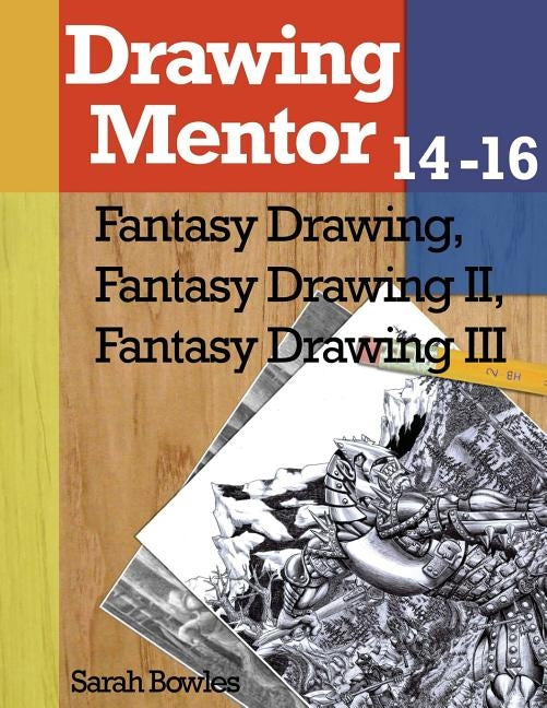 Drawing Mentor 14-16 by Bowles, Sarah