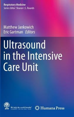 Ultrasound in the Intensive Care Unit by Jankowich, Matthew