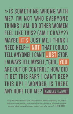 It's Not Just You: Freeing Women to Talk about Sexual Sin and Fight It Well by Chesnut, Ashley