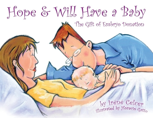 Hope & Will Have a Baby: The Gift of Embryo Donation by Celcer, Irene