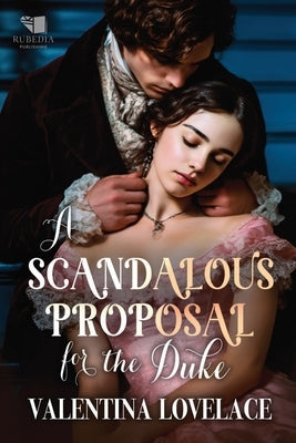 A Scandalous Proposal for the Duke: A Steamy Regency Romance Book by Lovelace, Valentina