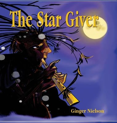The Star Giver: A Legend from the Far, Far North by Nielson, Ginger