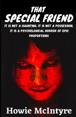 That Special Friend: A Psychological Horror by McIntyre, Howie