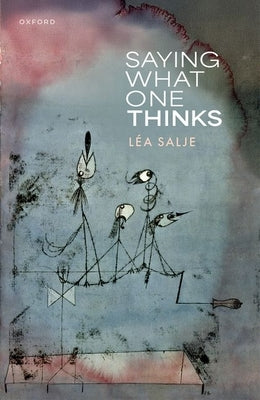 Saying What One Thinks by Salje, L?a