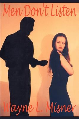 Men Don't Listen by Misner, Wayne L.