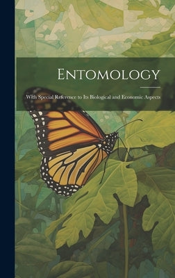Entomology: With Special Reference to Its Biological and Economic Aspects by Anonymous