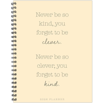 Never Be So Kind 2026 8.5 X 11 Weekly Monthly Softcover Planner by Willow Creek Press
