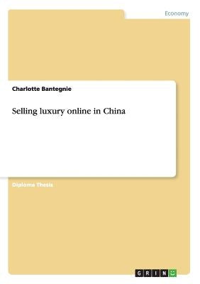Selling luxury online in China by Bantegnie, Charlotte