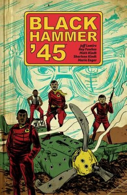 Black Hammer '45: From the World of Black Hammer by Lemire, Jeff