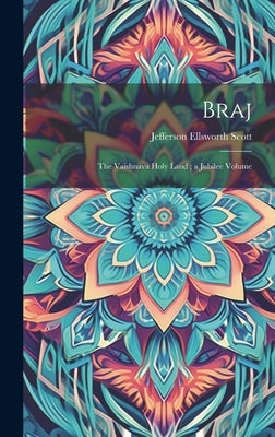 Braj: The Vaishnava Holy Land; a Jubilee Volume by Scott, Jefferson Ellsworth