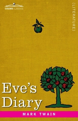 Eve's Diary: Translated from the Original Ms by Twain, Mark