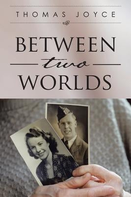 Between Two Worlds by Joyce, Thomas