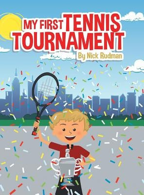 My First Tennis Tournament by Rudman, Nick