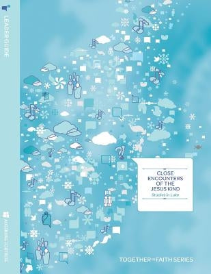 Close Encounters of the Jesus Kind Leader Guide: Studies In Luke by Christianson, Brent