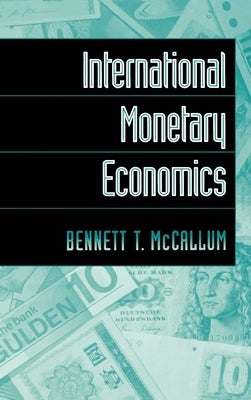 International Monetary Economics by McCallum, Bennett T.