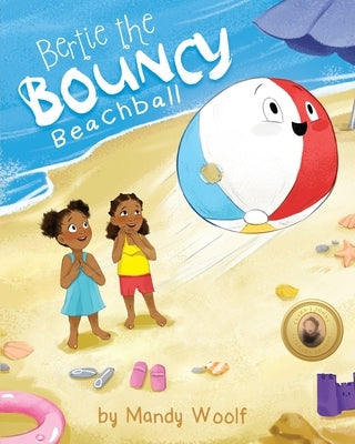 Bertie the Bouncy Beachball by Woolf, Mandy