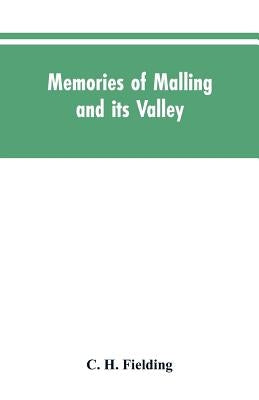 Memories of Malling and its valley; with a fauna and flora of Kent by Fielding, C. H.