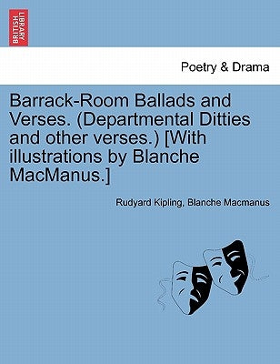 Barrack-Room Ballads and Verses. (Departmental Ditties and Other Verses.) [With Illustrations by Blanche MacManus.] by Kipling, Rudyard