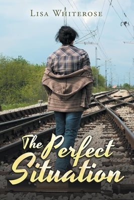 The Perfect Situation by Whiterose, Lisa