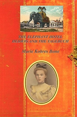 The Elephant Hotel: Hedwig & The Tagebuch by Bone, Marie Kobres