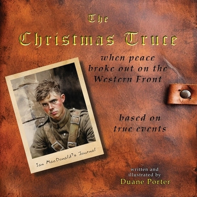 The Christmas Truce: when peace broke out on the Western Front by Porter, Duane