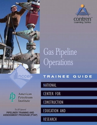 Gas Pipeline Operations Trainee Guide, Level 1 by Nccer