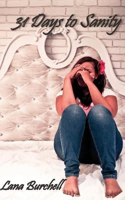 31 Days to Sanity: Finding Victory in Single Motherhood by Burchell, Lana
