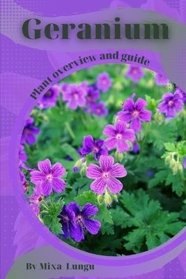Geranium: Plant overview and guide by Lungu, Mixa