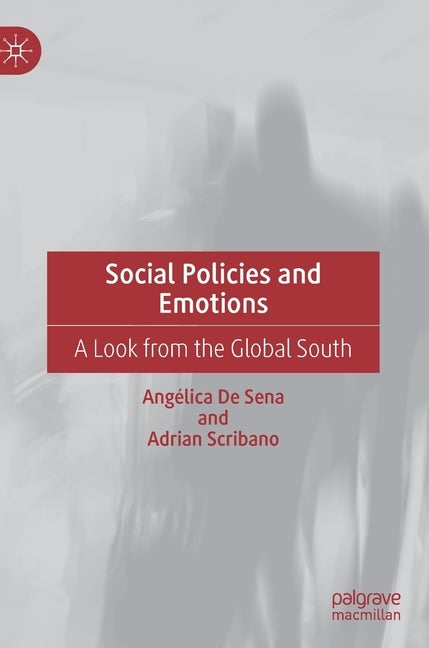 Social Policies and Emotions: A Look from the Global South by de Sena, Angélica
