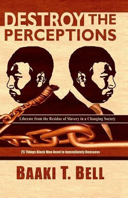 Destroy The Perceptions: Liberate from the Residue of Slavery in a Changing Society by Tafiti, Baaki