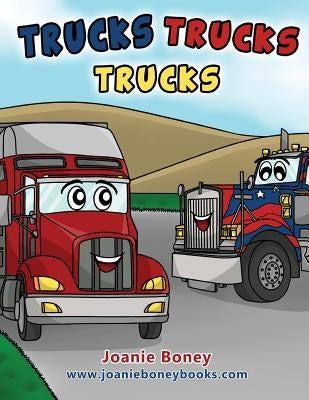 Trucks Trucks Trucks by Boney, Joanie