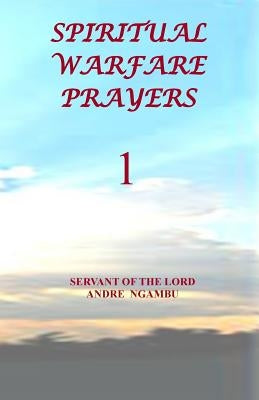 Spiritual Warfare Prayers 1 by Ngambu, Andre