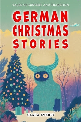 German Christmas Stories. Myths and Spirits for Kids.: Legends of Germanic Winter, Tales of Mystery and Tradition by Robertspierre