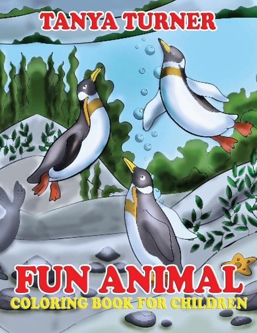 Fun Animal Coloring Book For Children: A Children's Coloring Book To Get Focused And Fun by Turner, Tanya
