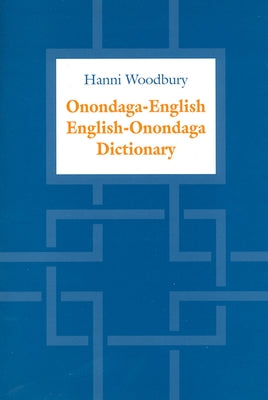 Onondaga-English / English-Onondaga Dictionary by Woodbury, Hanni