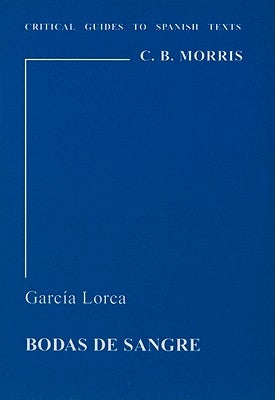 Garcia Lorca: Bodas de Sangre by Morris, C. B.