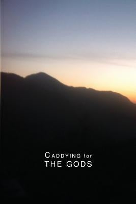 Caddying for THE GODS by Dandrea, John
