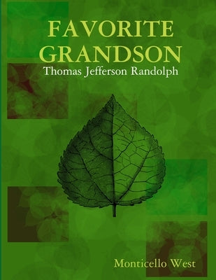 Favorite Grandson: Thomas Jefferson Randolph by West, Monticello