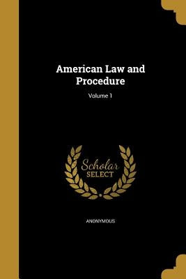 American Law and Procedure; Volume 1 by Anonymous