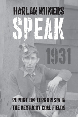 Harlan Miners Speak: Report on Terrorism in the Kentucky Coal Fields by Dreiser, Theodore